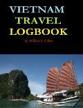 Vietnam Travel Logbook: 120 page logbook to record your travels in Vietnam.