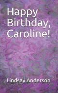 Happy Birthday, Caroline!