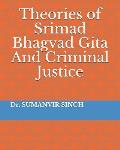 Theories of Srimad Bhagvad Gita And Criminal Justice