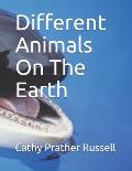 Different Animals On The Earth