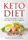 Keto Diet: Cook Ketogenic Diet Recipes for Beginners