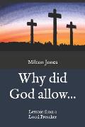Why did God allow...: Lessons from a Local Preacher