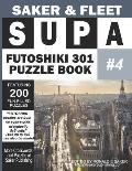 Supa Futoshiki 301 Puzzle Book #4: Featuring 200 Fun Filled Brain Bashers To Escape Boredom