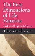 The Five Dimensions of Life Patterns: Decoding Life Through One Girl's Journey