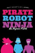 Pirate Robot Ninja An Improv Fable