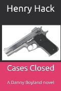 Cases Closed: A Danny Boyland novel
