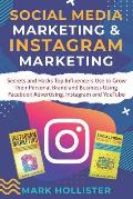 Social Media Marketing & Instagram Marketing: Secrets and Hacks Top Influencers Use to Grow Their Personal Brand and Business Using Facebook Advertisi