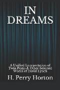 In Dreams: A Unified Interpretation of Twin Peaks & Other Selected Works of David Lynch