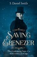 Saving Ebenezer: The Continuing Saga of a man named Scrooge