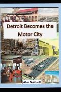 Detroit Becomes the Motor City