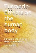 Turmeric-Effects on the human body: Curcumin-The current state of science
