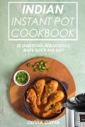Indian Instant Pot Cookbook: 50 Traditional Indian Dishes Made Quick and Easy