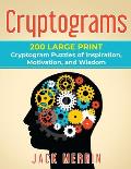 Cryptograms 200 LARGE PRINT Cryptogram Puzzles of Inspiration Motivation & Wisdom