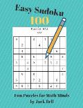 Easy Sudoku 100 Fun Puzzles for Math Minds: 100 Large Print Sudoku 9x9 Matriz 8.5 by 11 Puzzle Book