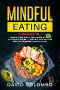 Mindful Eating: Change your Habits and Learn How to Stop Binge Eating, Cure Procrastination and Get Permanent Weight Loss (2 Books in