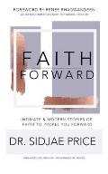 Faith Forward: Intimate and Modern Stories of Faith to Propel You Forward