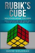Rubiks Cube Solution Book For Kids: How to Solve the Rubik's Cube for Kids with Step-By-Step Instructions Made Easy (Color)