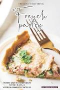 The Mouthwatering French Pastry: The Best Ways to Create Quiche Pastries that will leave you Completely Satisfied