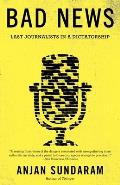 Bad News Last Journalists in a Dictatorship