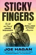 Sticky Fingers: The Life and Times of Jann Wenner & Rolling Stone Magazine
