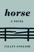 Horse A novel