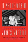 Whole World Letters from James Merrill
