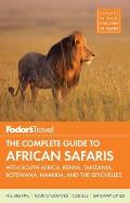 Fodors The Complete Guide to African Safaris with South Africa Kenya Tanzania Botswana Namibia Rwanda & the Seychelles