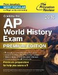 Cracking the AP World History Exam 2016 Premium Edition