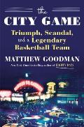City Game Triumph Scandal & a Legendary Basketball Team