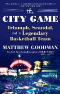 City Game Triumph Scandal & a Legendary Basketball Team