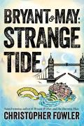 Bryant & May Strange Tide A Peculiar Crimes Unit Mystery