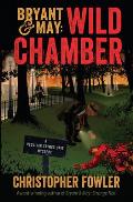 Bryant & May Wild Chamber A Peculiar Crimes Unit Mystery