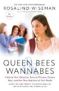 Queen Bees & Wannabes Helping Your Daughter Survive Cliques Gossip Boyfriends & the New Realities of Girl World