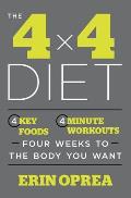 4 x 4 Diet 4 Key Foods 4 Minute Workouts Four Weeks to the Body You Want