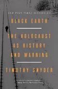 Black Earth The Holocaust as History & Warning