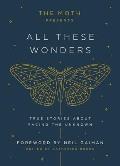 All These Wonders: True Stories about Facing the Unknown from the Moth
