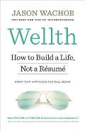 Wellth: How to Build a Life, Not a R?sum?