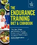 Endurance Training Diet & Cookbook The How When & What for Fueling Runners & Triathletes to Improve Performance
