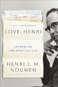 Love Henri Letters on the Spiritual Life