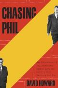 Chasing Phil The Adventures of Two Undercover Agents with the Worlds Most Charming Con Man