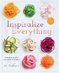 Inspiralize Everything An Apples to Zucchini Encyclopedia of Spiralizing