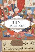Rumi: Unseen Poems; Edited and Translated by Brad Gooch and Maryam Mortaz