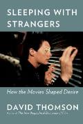 Sleeping with Strangers How the Movies Shaped Desire