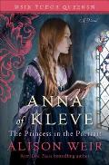 Anna of Kleve The Princess in the Portrait A Novel