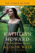 Katheryn Howard The Scandalous Queen A Novel