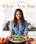 Whole New You: How Real Food Transforms Your Life, for a Healthier, More Gorgeous You