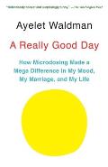 Really Good Day How Microdosing Made a Mega Difference in My Mood My Marriage & My Life