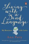 Living with a Dead Language: My Romance with Latin