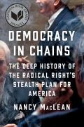 Democracy in Chains The Deep History of the Radical Rights Secret Plan for America