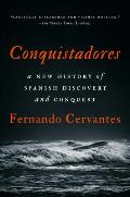Conquistadores A New History of Spanish Discovery & Conquest